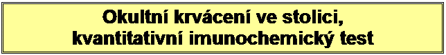 Textov? pole: Okultn? krv?cen? ve stolici, 
kvantitativn? imunochemick? test
